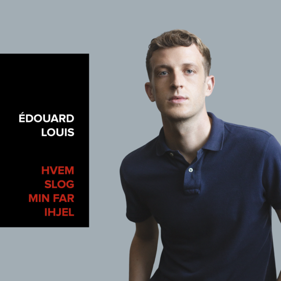 Edouard Louis og bogen Hvem slog min far ihjel